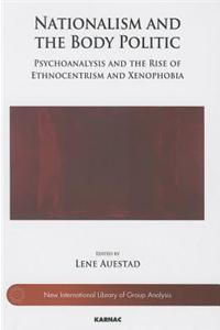 Nationalism and the Body Politic: Psychoanalysis and the Rise of Ethnocentrism and Xenophobia