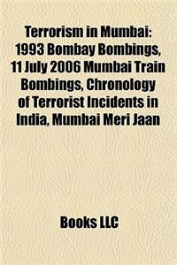 Terrorism in Mumbai: 1993 Bombay Bombings, 2008 Mumbai Attacks, Reactions to the 2008 Mumbai Attacks, Aftermath of the 2008 Mumbai Attacks