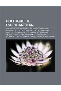 Politique de L'Afghanistan: Parti Politique Afghan, Personnalite Politique Afghane, Politique Etrangere de L'Afghanistan, Traite D'Afghanistan