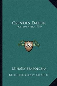 Csendes Dalok: Koltemenyek (1904)