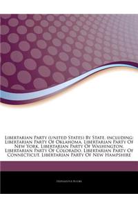 Articles on Libertarian Party (United States) by State, Including: Libertarian Party of Oklahoma, Libertarian Party of New York, Libertarian Party of