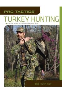 Pro Tactics: Turkey Hunting