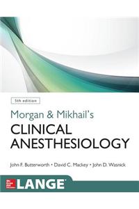 Morgan & Mikhail's Clinical Anesthesiology
