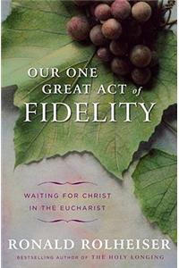 Our One Great Act of Fidelity: Waiting for Christ in the Eucharist