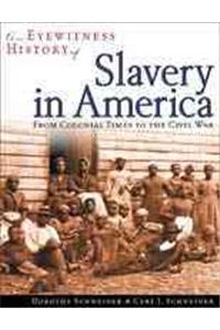 An Eyewitness History of Slavery in America: From Colonial Times to the Civil War