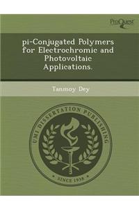 Pi-Conjugated Polymers for Electrochromic and Photovoltaic Applications.
