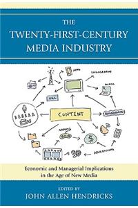 The Twenty-First-Century Media Industry: Economic and Managerial Implications in the Age of New Media