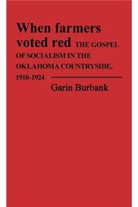 When Farmers Voted Red: The Gospel of Socialism in the Oklahoma Countryside, 1910-1924