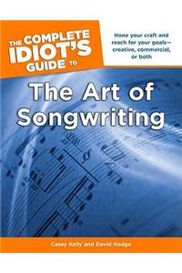 The Complete Idiot's Guide to the Art of Songwriting