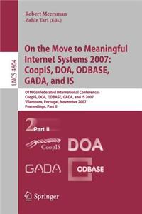 On the Move to Meaningful Internet Systems 2007: Coopis, DOA, Odbase, Gada, and Is
