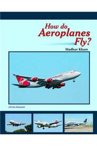 How Do Aeroplanes Fly?