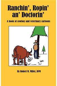 Ranchin', Ropin' An' Doctorin'