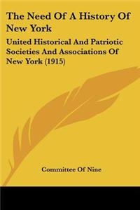 The Need of a History of New York: United Historical and Patriotic Societies and Associations of New York (1915)