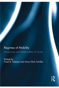 Regimes of Mobility: Imaginaries and Relationalities of Power