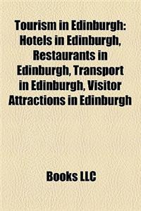 Tourism in Edinburgh: Hotels in Edinburgh, Restaurants in Edinburgh, Transport in Edinburgh, Visitor Attractions in Edinburgh