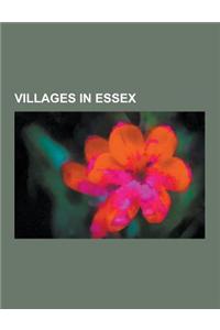 Villages in Essex: Debden, Uttlesford, Rayne, Essex, West Bergholt, Chadwell St Mary, Great Bentley, Michaelstowe Hall, Ramsey, Essex, Ca