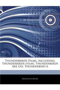 Articles on Thunderbirds Films, Including: Thunderbirds (Film), Thunderbirds Are Go, Thunderbird 6