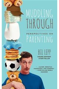 Muddling Through: Perspectives on Parenting