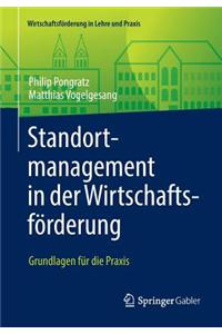 Standortmanagement in Der Wirtschaftsforderung: Grundlagen Fur Die Praxis