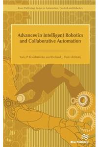 Advances in Intelligent Robotics and Collaborative Automation