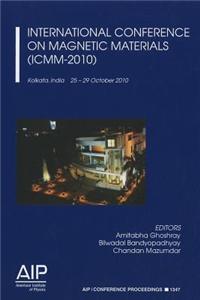 International Conference on Magnetic Materials (ICMM-2010): Kolkata, India 25-29 October 2010