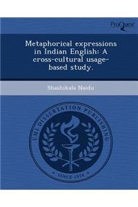Metaphorical Expressions in Indian English: A Cross-Cultural Usage-Based Study.