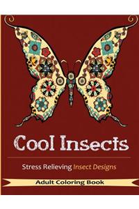 Cool Insects: Coloring Books for Adults with Over 30 Stress Relieving Insects Designs ( Adult Coloring Books)