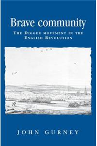 Brave Community: The Digger Movement in the English Revolution