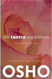 The Tantra Experience: Evolution Through Love: On the Royal Song of Saraha