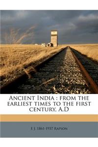 Ancient India: From the Earliest Times to the First Century, A.D
