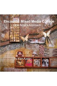 Encaustic Mixed Media Collage: One Artist's Approach