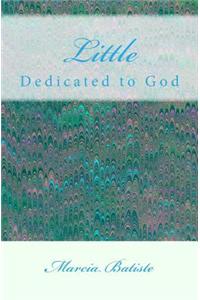 Little: Dedicated to God