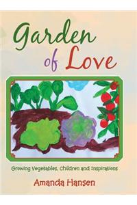 Garden of Love: Growing Vegetables, Children and Inspirations