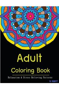 Adult Coloring Book: Coloring Books for Adults Relaxation: Relaxation & Stress Relieving Patterns