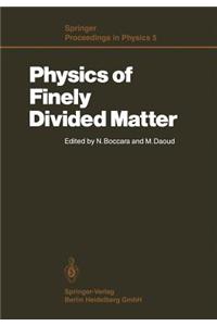Physics of Finely Divided Matter: Proceedings of the Winter School, Les Houches, France, March 25 April 5, 1985