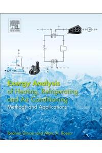 Exergy Analysis of Heating, Refrigerating and Air Conditioning: Methods and Applications