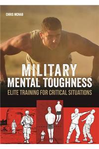 Military Mental Toughness: Elite Training for Critical Situations