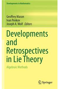 Developments and Retrospectives in Lie Theory: Algebraic Methods
