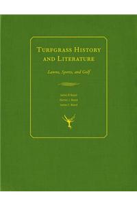 Turfgrass History and Literature: Lawns, Sports, and Golf