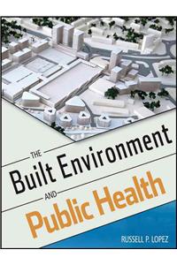 The Built Environment and Public Health