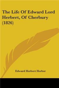 The Life Of Edward Lord Herbert, Of Cherbury (1826)