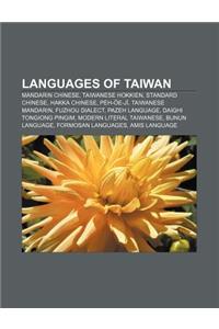 Languages of Taiwan: Mandarin Chinese, Taiwanese Hokkien, Standard Chinese, Hakka Chinese, Pe H- E-J, Taiwanese Mandarin, Fuzhou Dialect