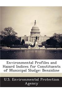 Environmental Profiles and Hazard Indices for Constituents of Municipal Sludge: Benzidine
