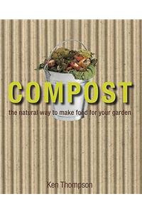 Compost: The Natural Way to Make Food for Your Garden
