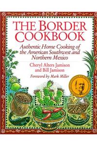 The Border Cookbook: Authentic Home Cooking of the American Southwest and Northern Mexico