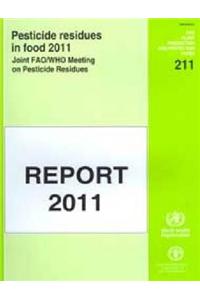 Pesticide Residues in Food 2011: Joint Fao/Who Meeting on Pesticide Residues