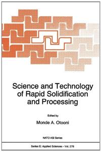 Science and Technology of Rapid Solidification and Processing