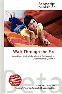 Walk Through the Fire