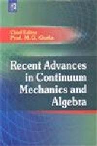 Recent Advances in Continuum Mechanics and Algebra