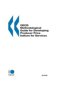 Eurostat-OECD Methodological Guide for Developing Producer Price Indices for Services